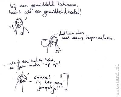 echt, ik zag er niet uit!