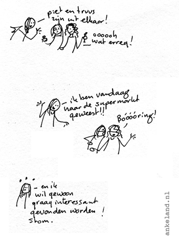 Ik ga maar een interessante hobby zoeken of zo.